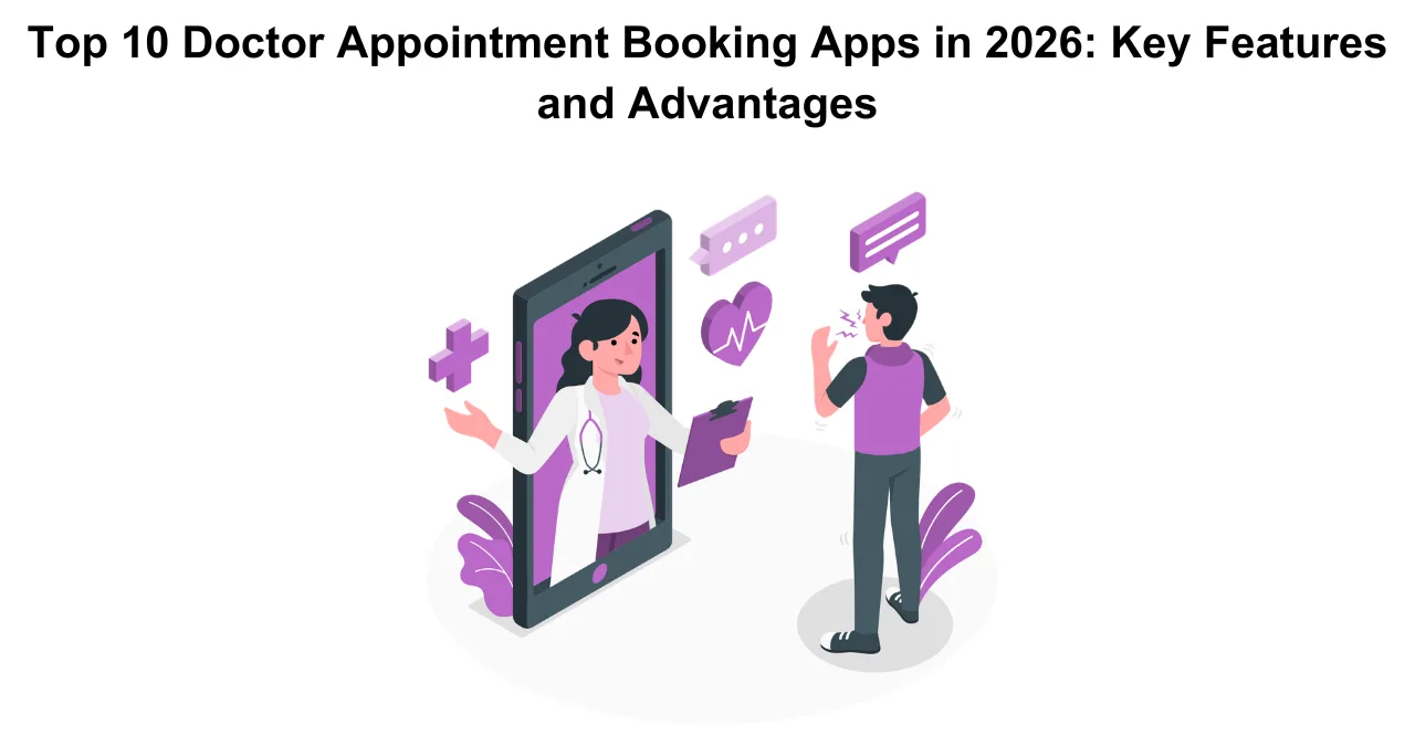 Top 10 Doctor Appointment Booking Apps in 2026: Key Features and Advantages