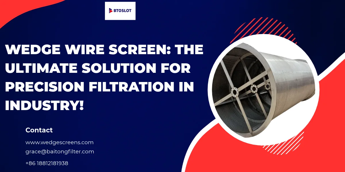 Wedge Wire Screen: The Ultimate Solution for Precision Filtration in Industry!