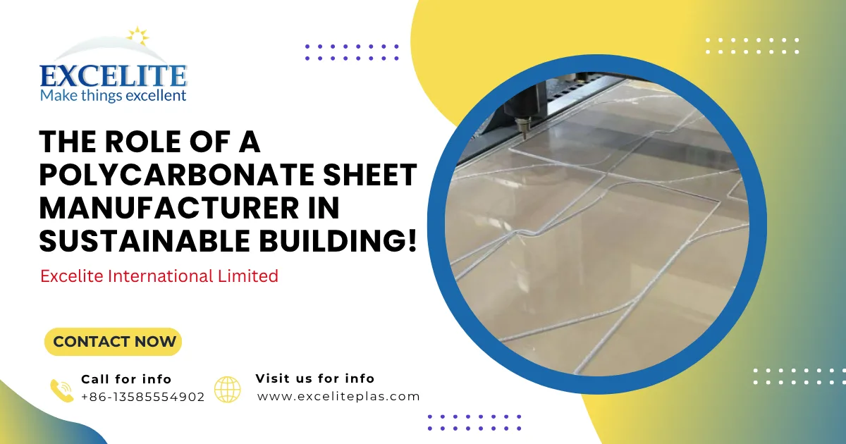 The Role of a Polycarbonate Sheet Manufacturer in Sustainable Building!