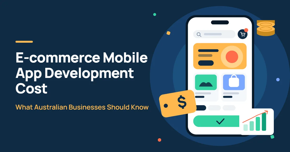 E-commerce Mobile App Development Cost: What Australian Businesses Should Know