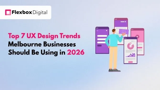 Top 7 UX Design Trends Melbourne Businesses Should Be Using in 2026