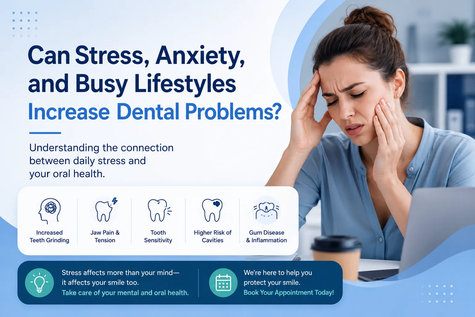 Can Stress, Anxiety, and Busy Lifestyles Increase Dental Problems?