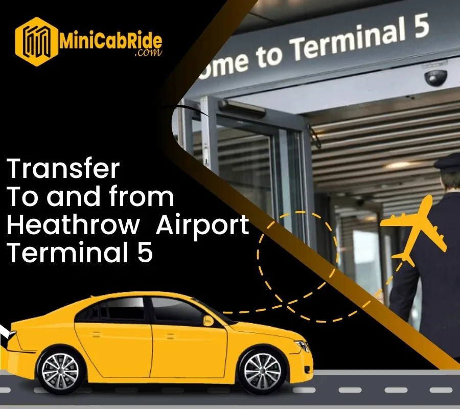 Taxi Heathrow Terminal 5: Convenient Airport Transfers with MiniCabRide Limited