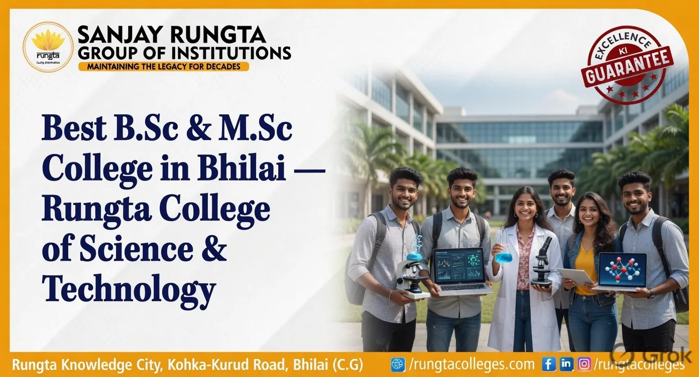 Best B.Sc & M.Sc College in Bhilai — Rungta College of Science & Technology