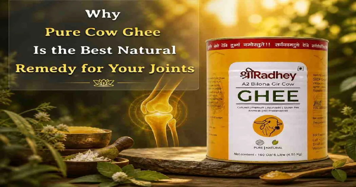 Best Natural Remedy for Your Joints: Pure Cow Ghee