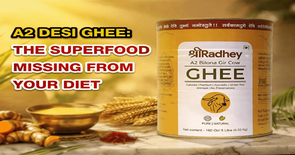 A2 Desi Ghee: The Golden Superfood Your Body Needs