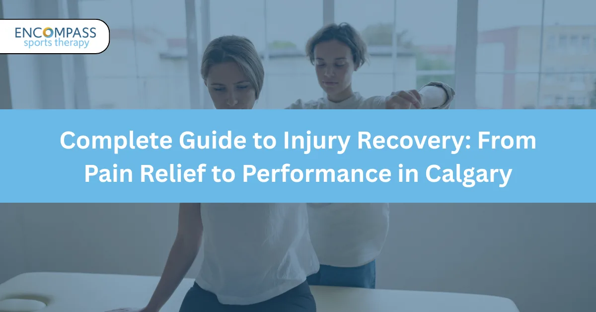 Complete Guide to Injury Recovery: From Pain Relief to Performance in Calgary