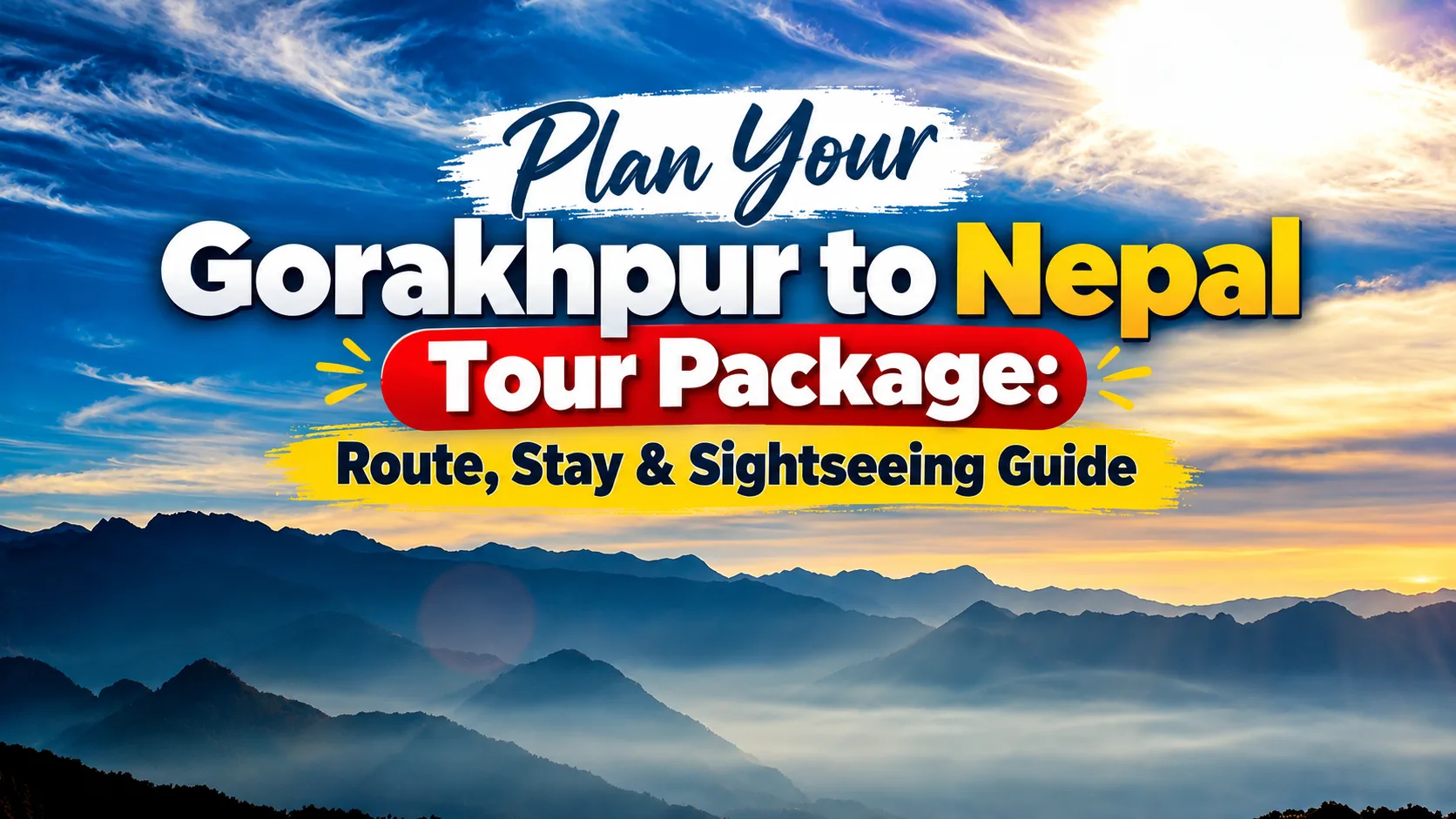 Plan Your Gorakhpur to Nepal Tour Package: Route, Stay & Sightseeing Guide