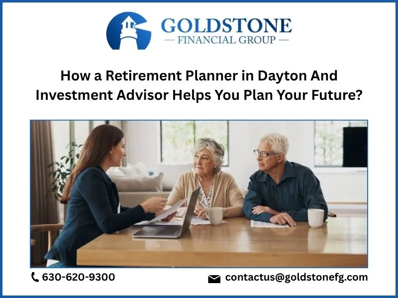 How a Retirement Planner in Dayton And Investment Advisor Helps You Plan Your Future?