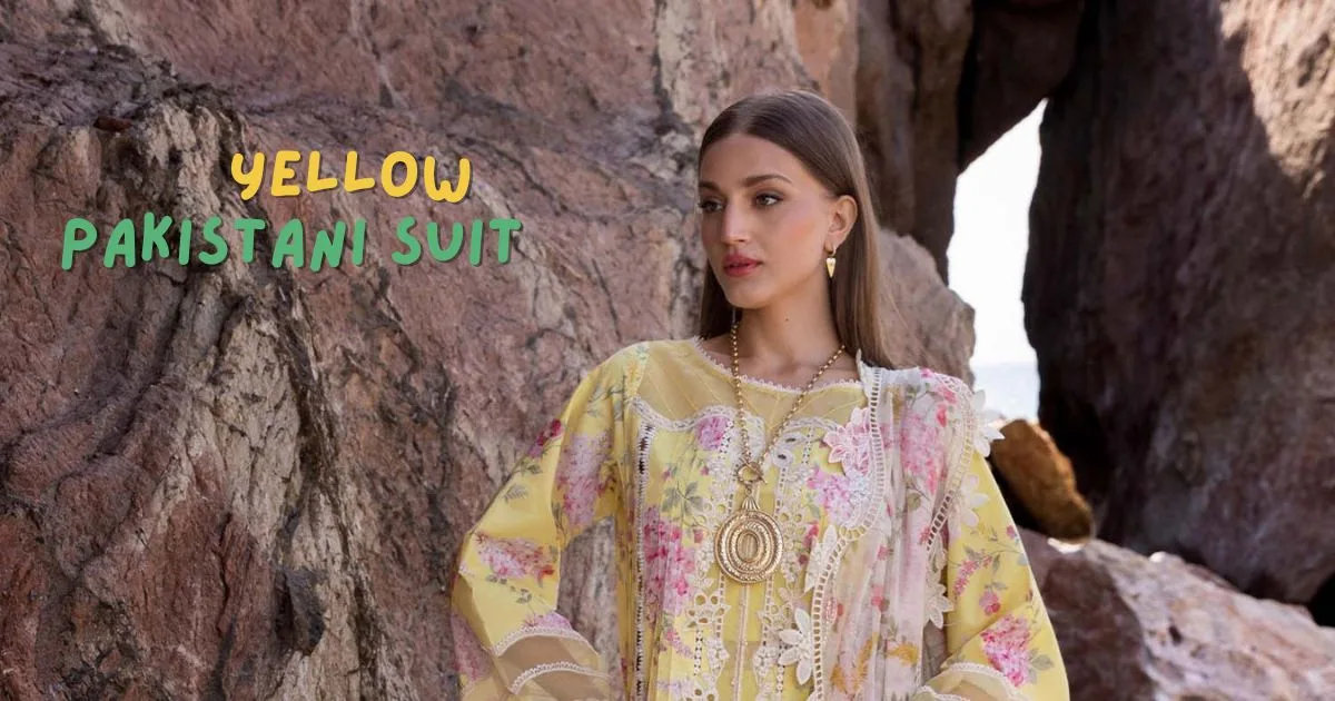Why Yellow Pakistani Suits Are a Timeless Choice for Modern Fashion
