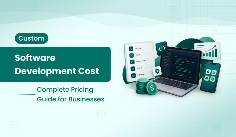 Custom Software Development Cost: Pricing & Estimate