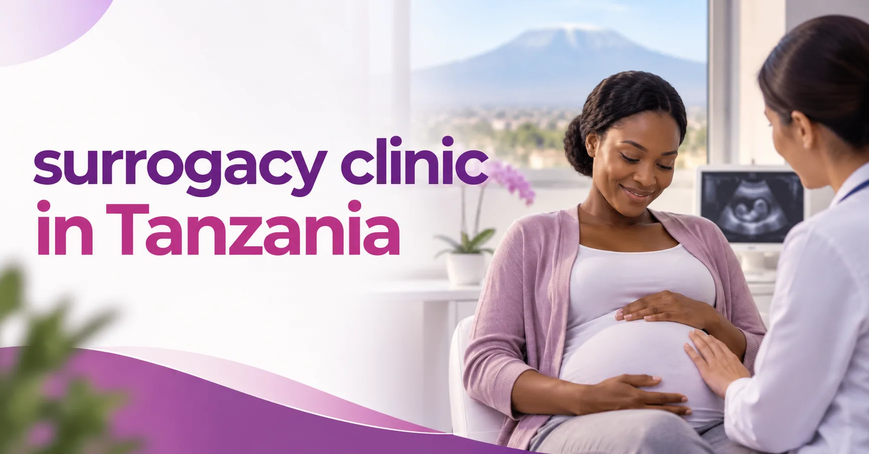 Surrogacy Clinic in Tanzania: Medical, Legal and Practical Considerations for Intended Parents