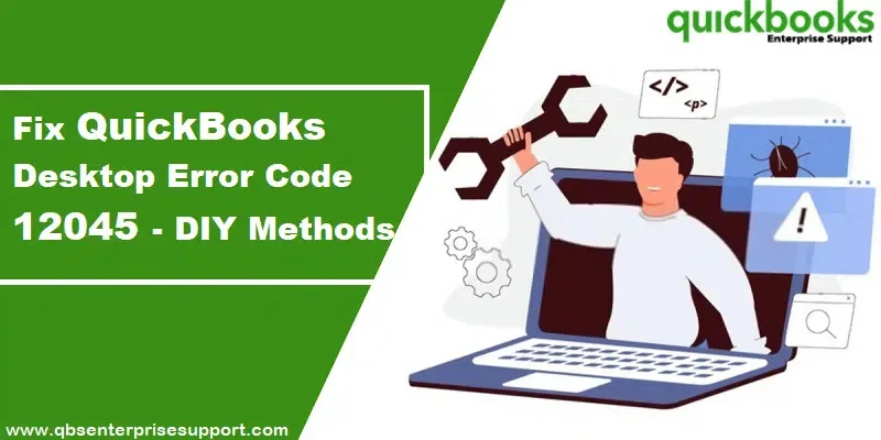 QuickBooks Error Code 12045: Symptoms, Causes, and Fixes