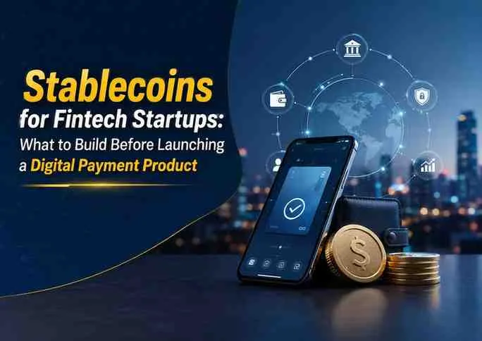 Stablecoins for Fintech Startups: What to Build Before Launching a Digital Payment Product