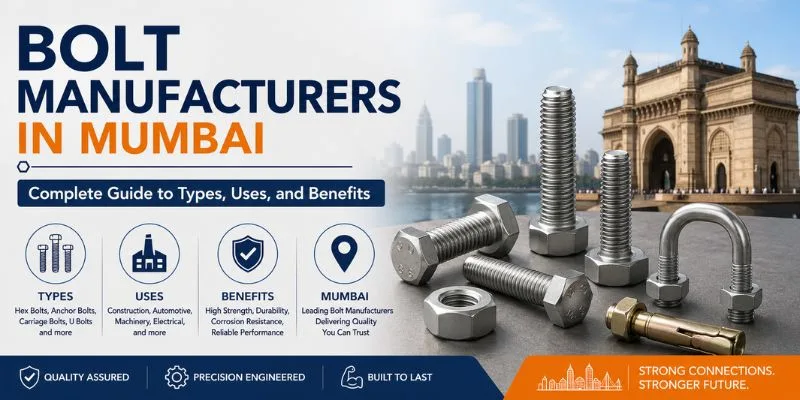 Bolt Manufacturers in Mumbai: Complete Guide to Types, Uses, and Benefits