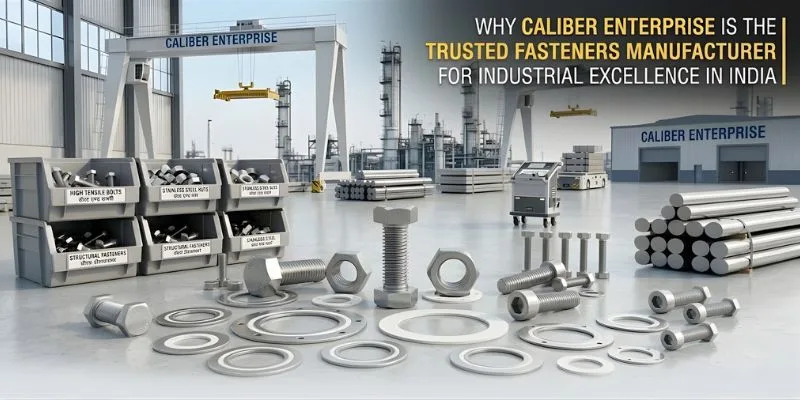 Why Caliber Enterprise is the Trusted Fasteners Manufacturer for Industrial Excellence in India