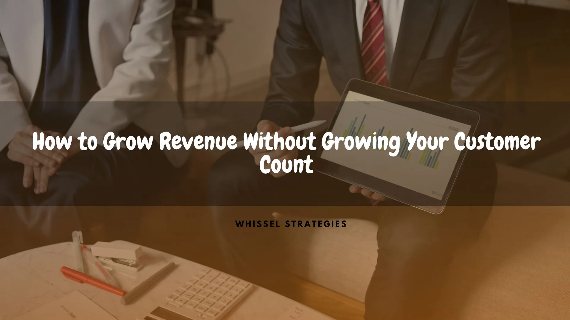 How to Grow Revenue Without Growing Your Customer Count