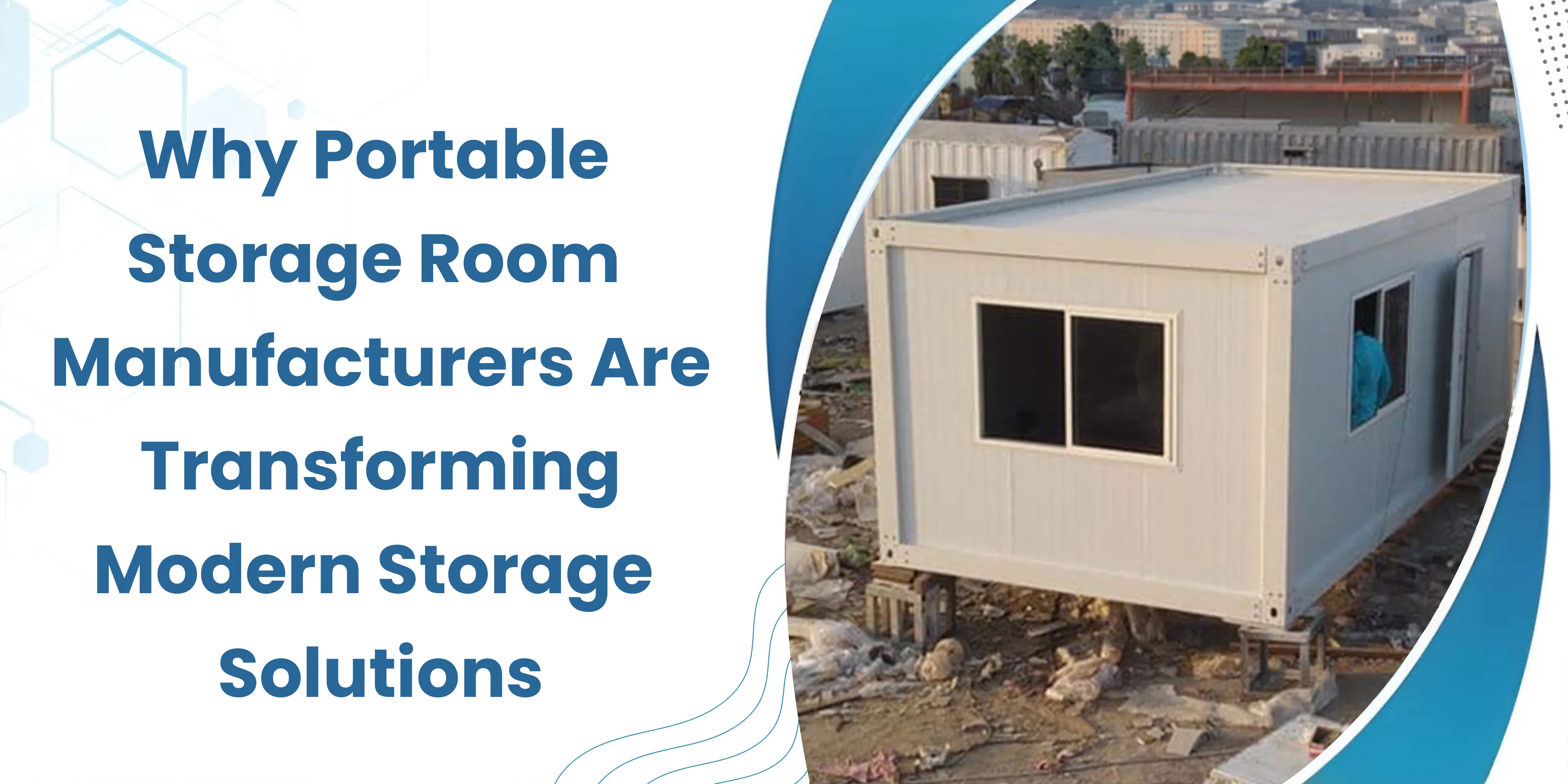 Why Portable Storage Room Manufacturers Are Transforming Modern Storage Solutions