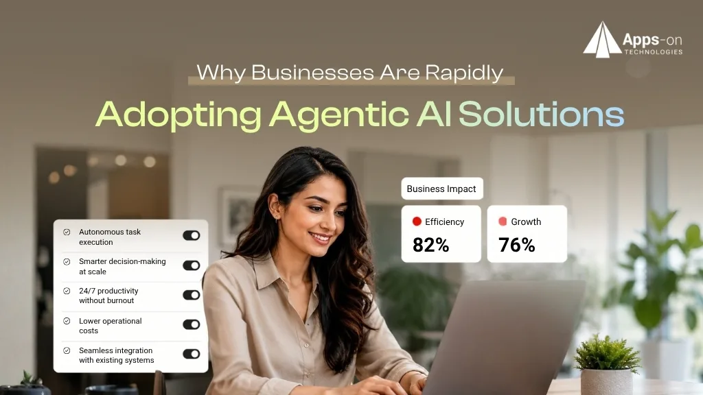 Why Businesses Are Rapidly Adopting Agentic AI Solutions