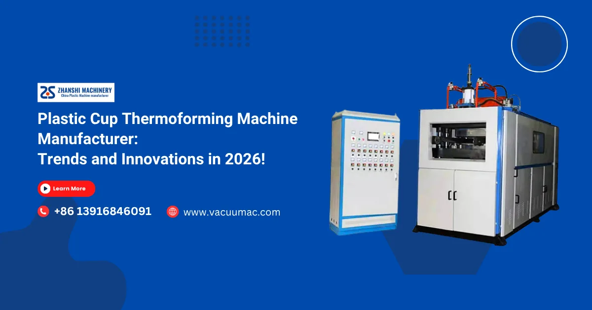 Plastic Cup Thermoforming Machine Manufacturer: Trends and Innovations in 2026!