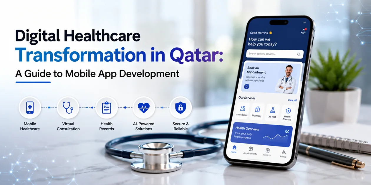 Digital Healthcare Transformation in Qatar: A Guide to Mobile App Development