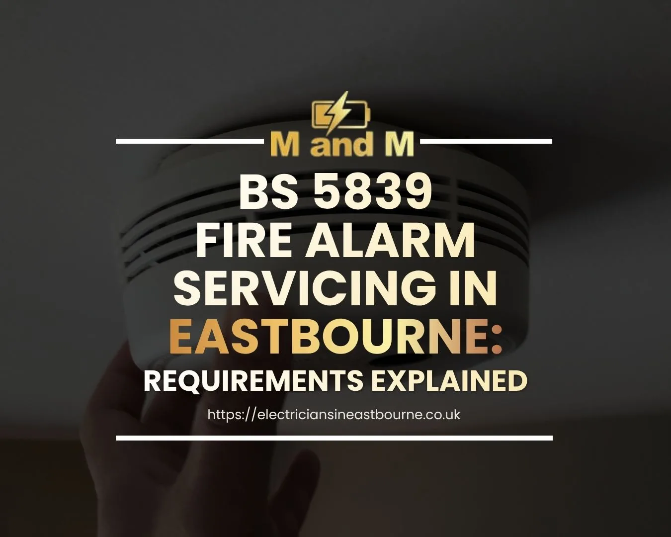 BS 5839 Fire Alarm Servicing in Eastbourne: Requirements Explained