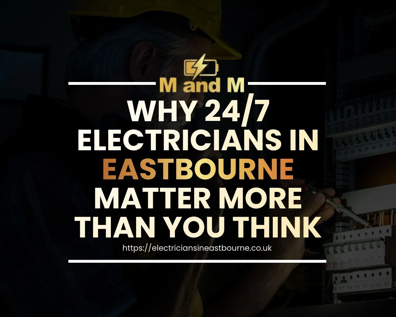 Why 24/7 Electricians in Eastbourne Matter More Than You Think
