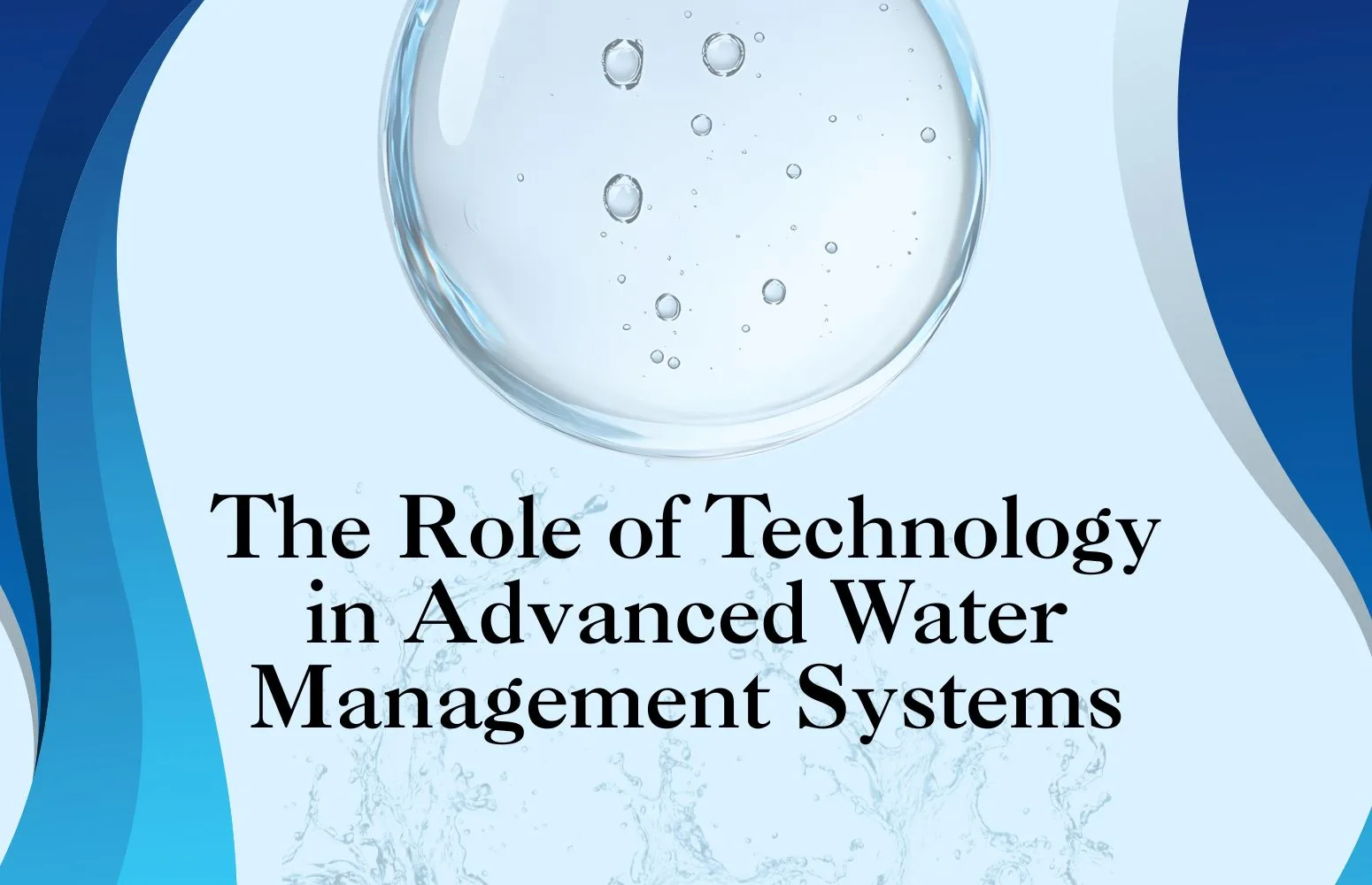The Role of Technology in Advanced Water Management Systems