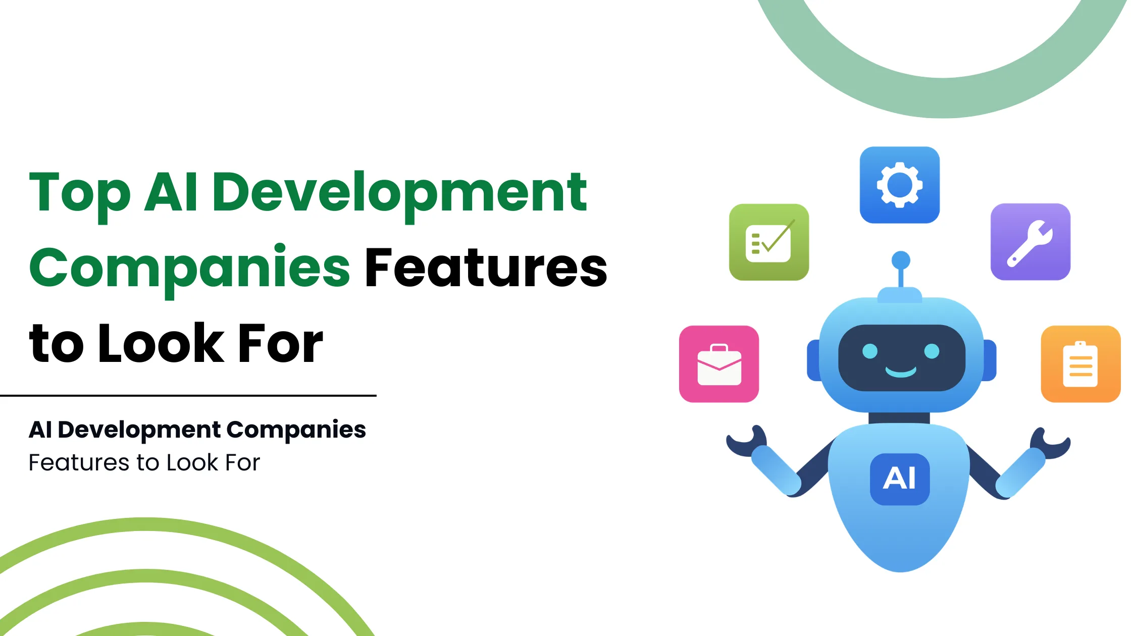 Top AI Development Companies Features to Look For