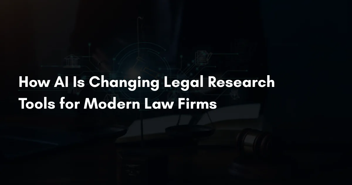 How AI Is Changing Legal Research Tools for Modern Law Firms