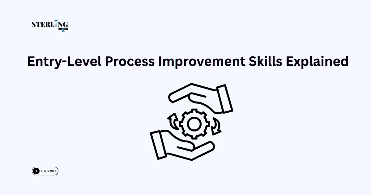 Entry-Level Process Improvement Skills That Employers Look For in 2026