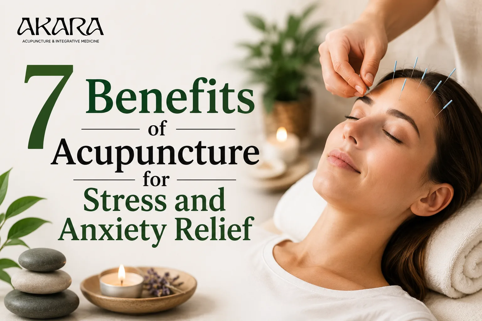 7 Benefits of Acupuncture for Stress and Anxiety Relief