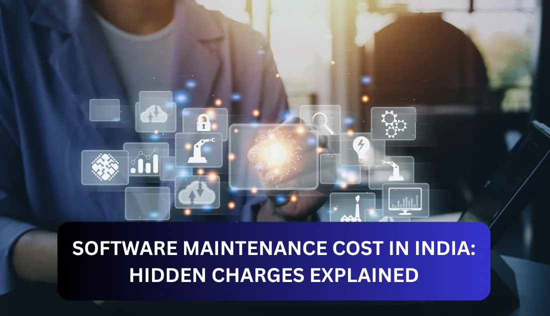 Software Maintenance Cost in India: Hidden Charges Explained