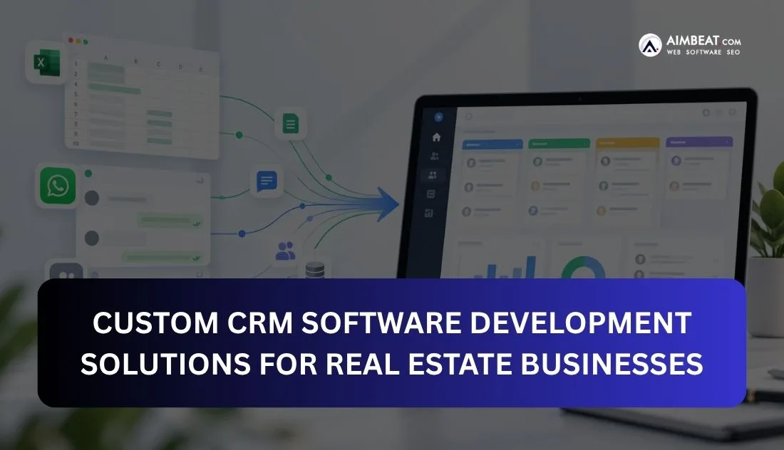 Custom CRM Software Development Solutions for Real Estate Businesses