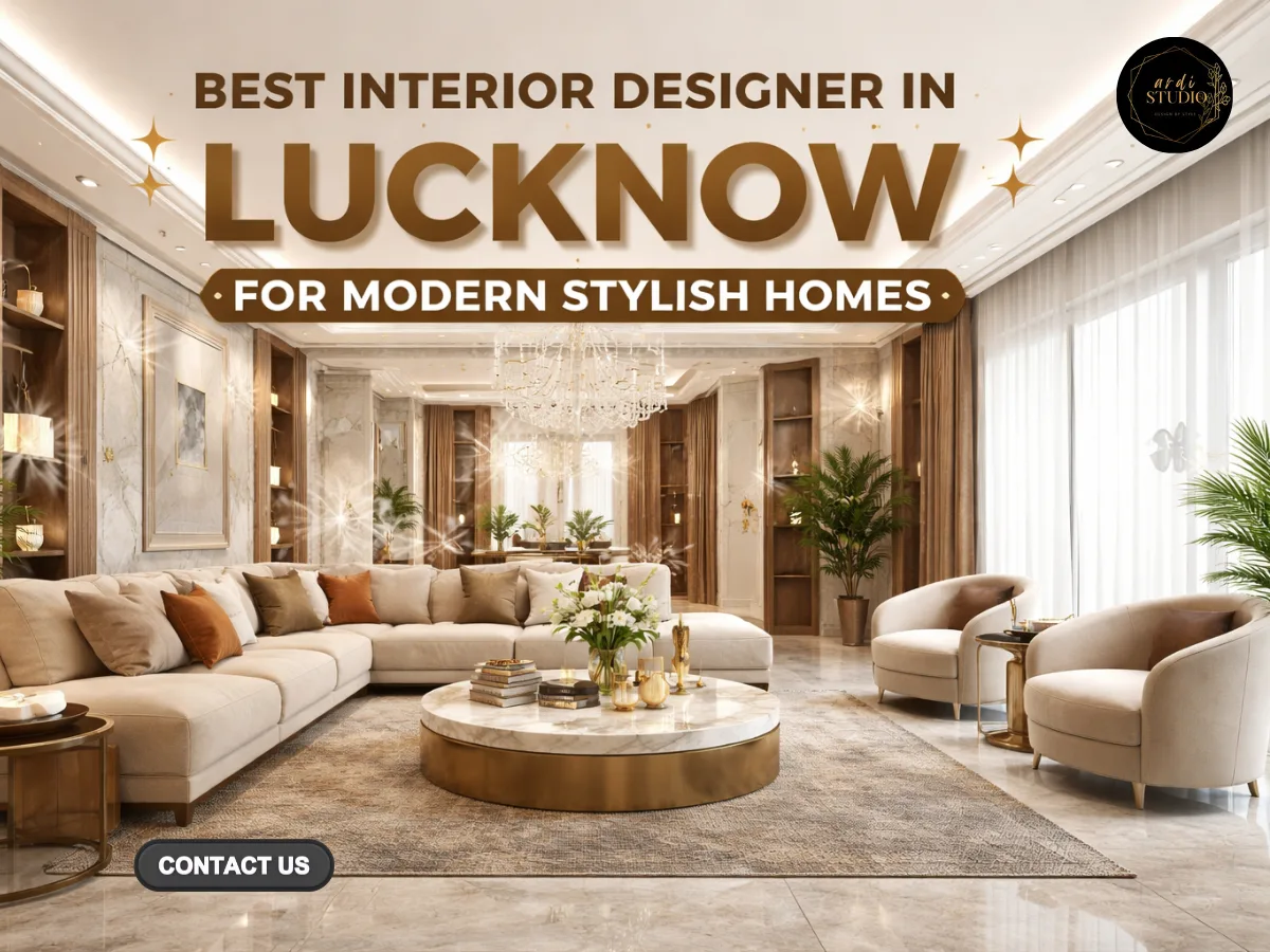 Best Interior Designer in Lucknow for Modern Stylish Homes