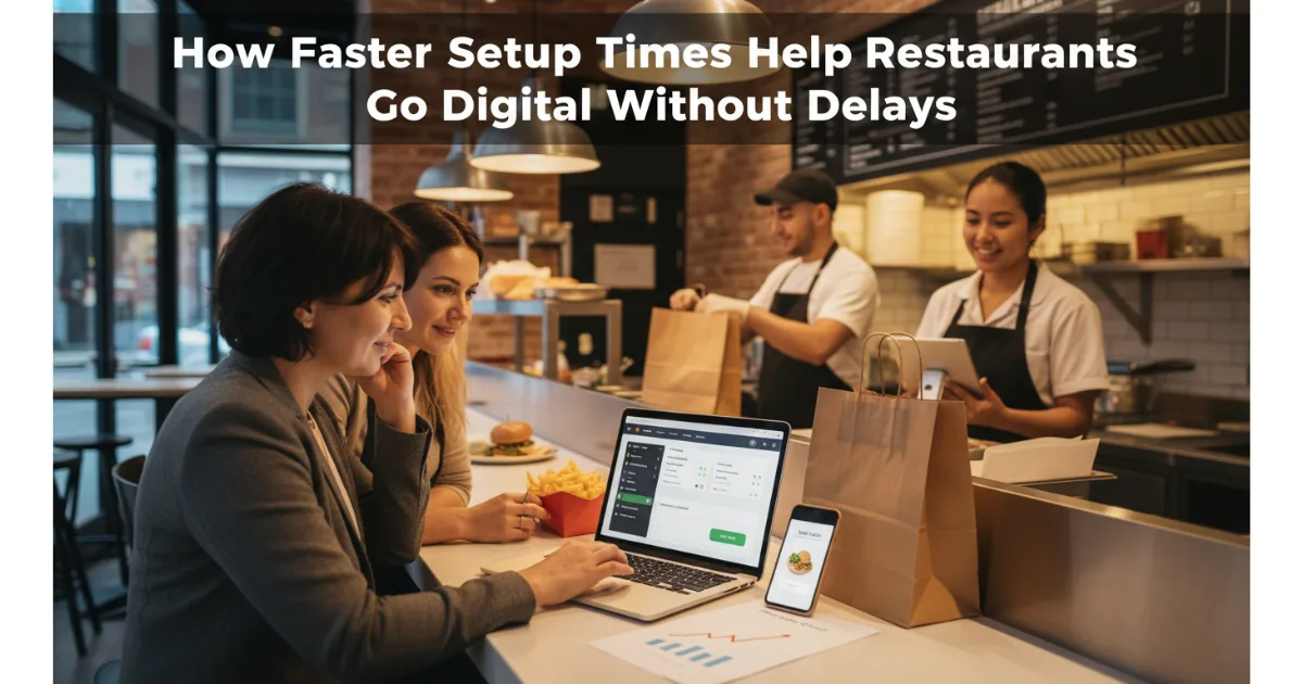 How Faster Setup Times Help Restaurants Go Digital Without Delays
