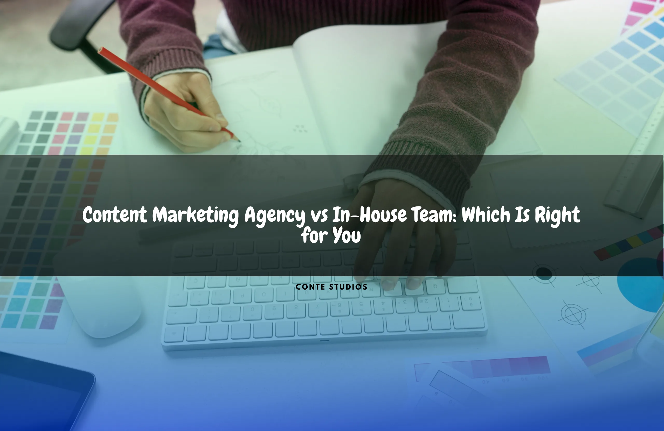 Content Marketing Agency vs In-House Team: Which Is Right for You