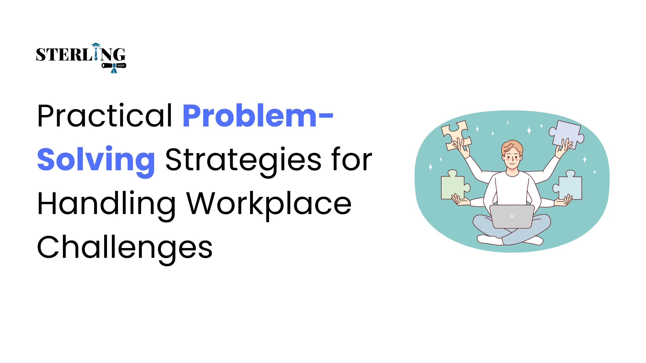 Practical Problem-Solving Strategies for Handling Workplace Challenges