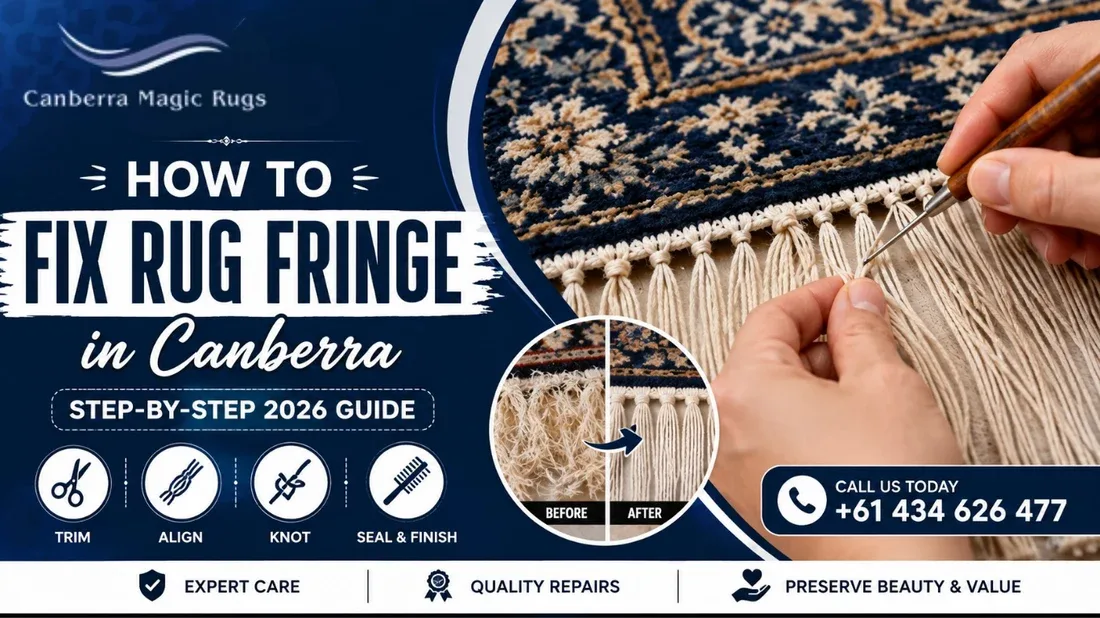 How to Fix Rug Fringe in Canberra: Step-by-Step 2026 Guide