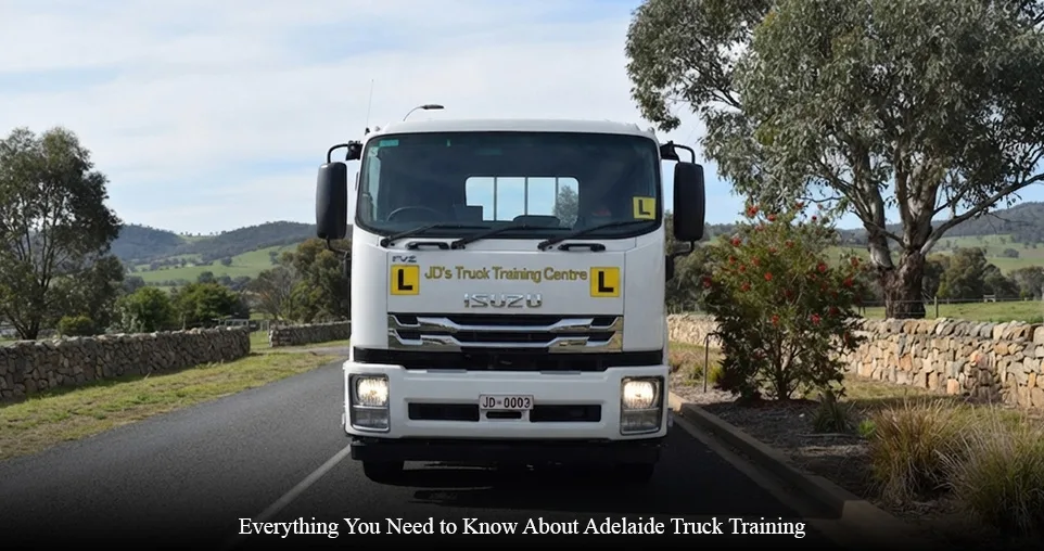 Everything You Need to Know About Adelaide Truck Training
