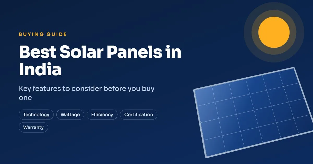 Best Solar Panels in India: Key Features to Consider Before Buying One