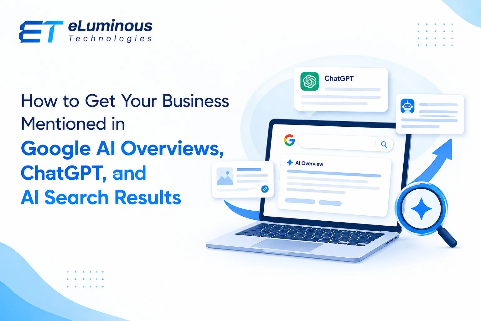 How to Improve Your Business Visibility in Google AI Overviews and ChatGPT