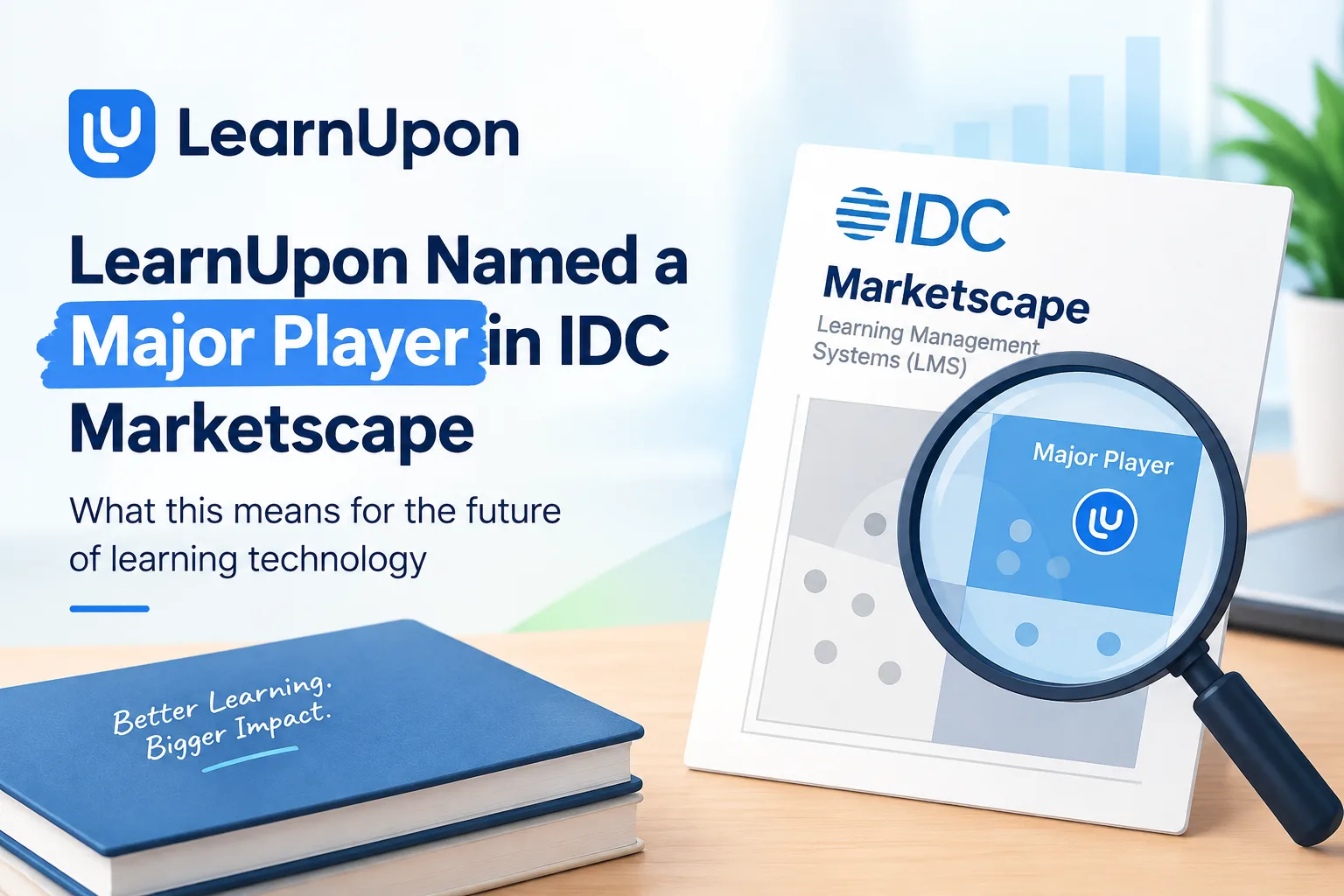 Learning Technology Gets a Reality Check: LearnUpon’s 2026 IDC Recognition and What Comes Next