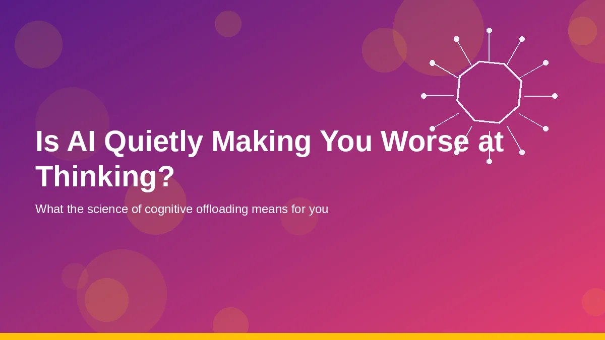 Cognitive Offloading: Why AI Is Quietly Making Us Less Sharp