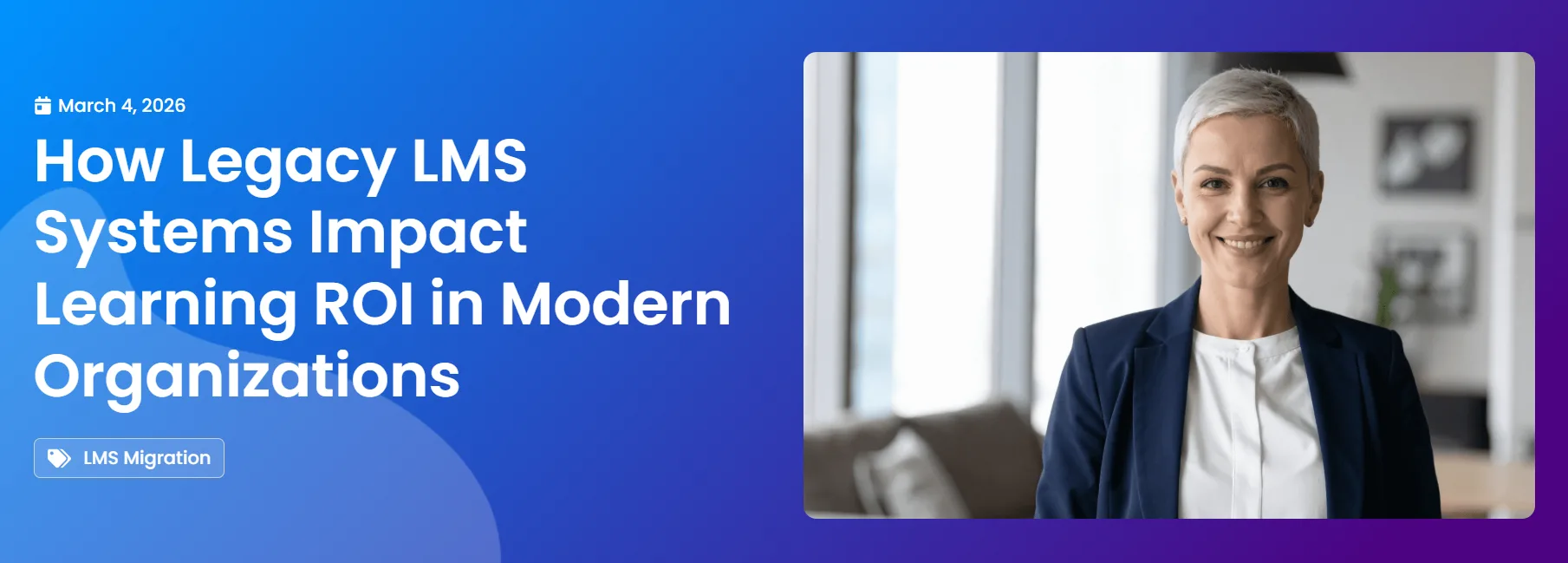 7 Ways Legacy LMS Systems Reduce Learning ROI and Employee Performance