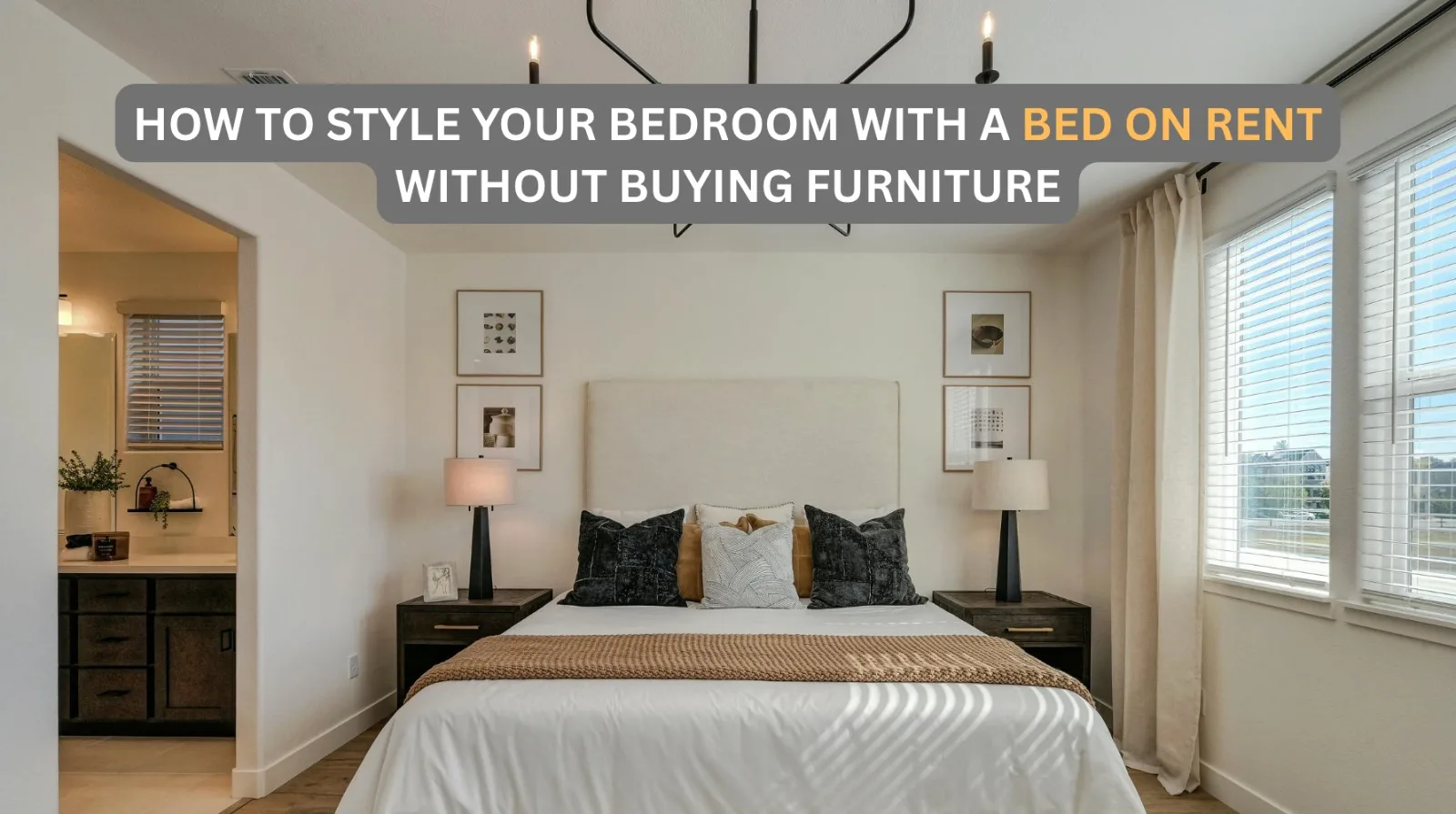 How to style your bedroom with a bed on rent without buying furniture