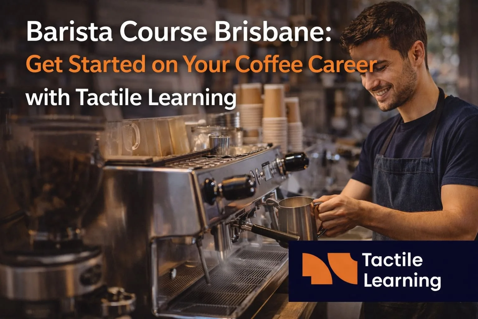 Barista Course Brisbane: Get Started on Your Coffee Career with Tactile Learning
