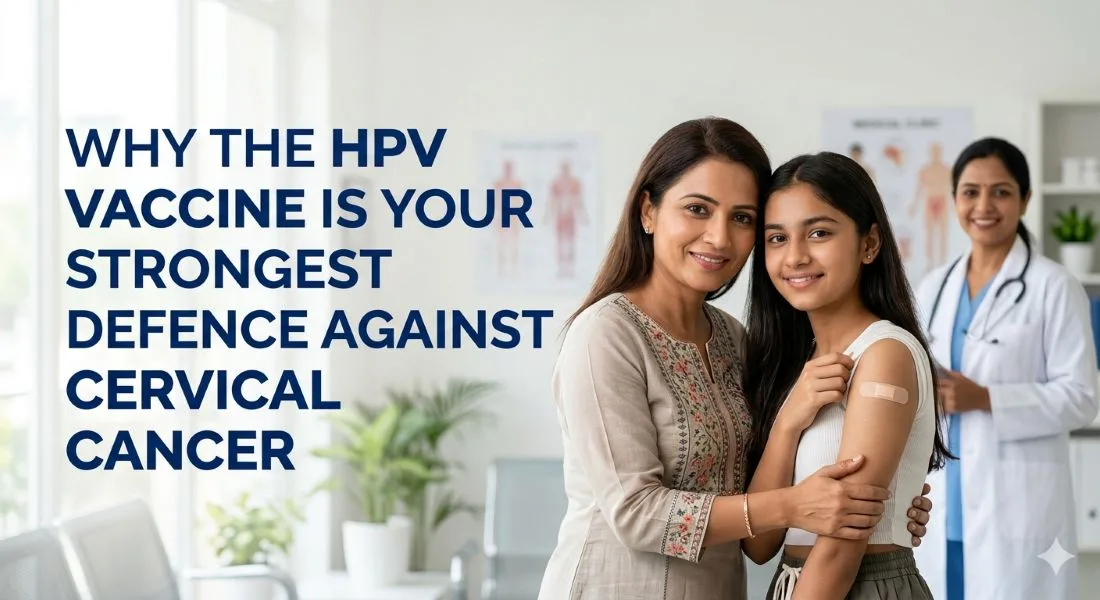 Why the HPV Vaccine Is Your Strongest Defence Against Cervical Cancer