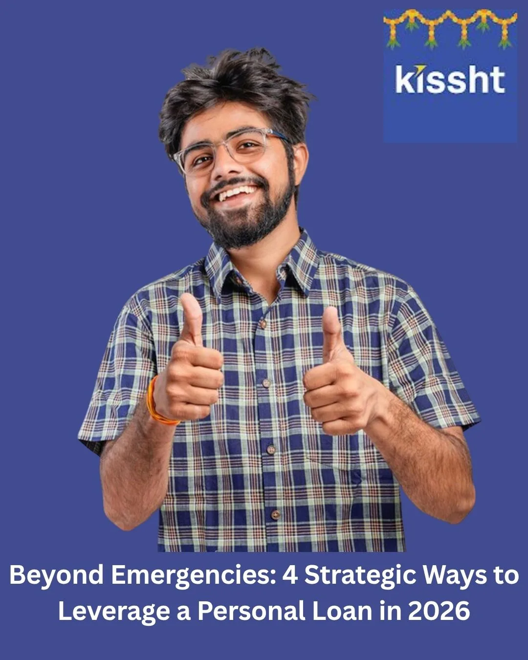 Beyond Emergencies: 4 Strategic Ways to Leverage a Personal Loan in 2026