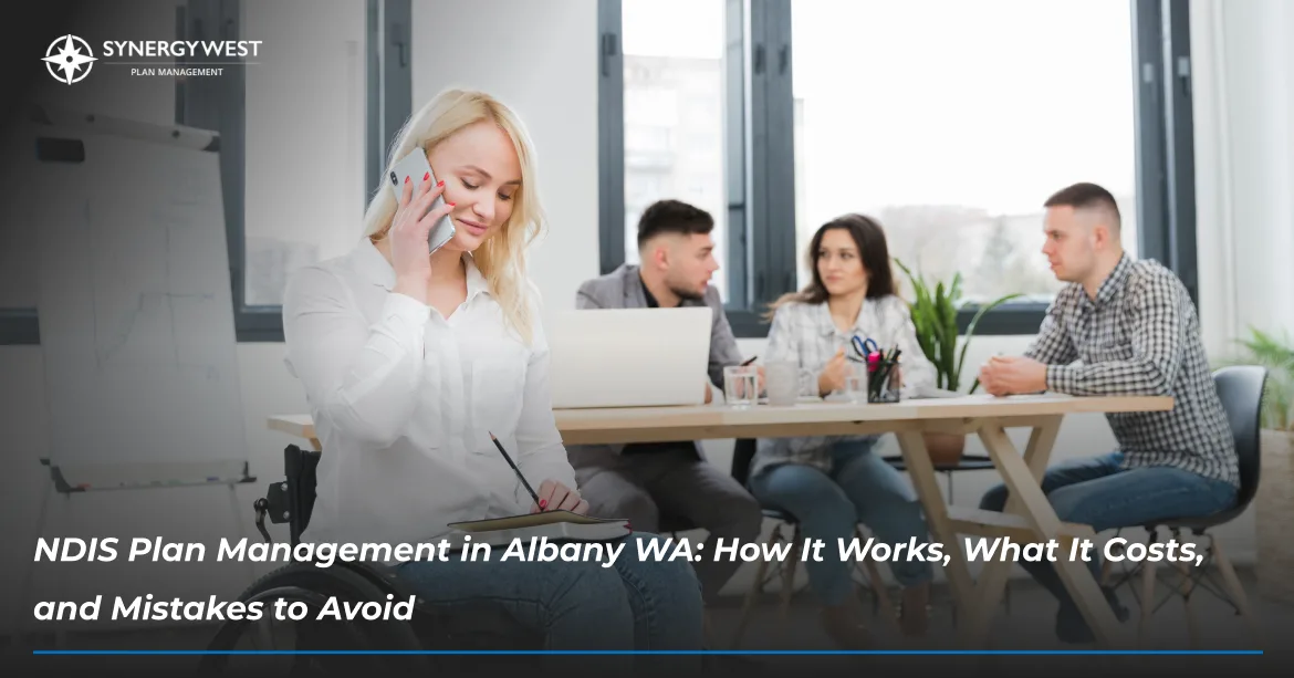 NDIS Plan Management for First-Time Participants in Albany, WA: A Beginner's Guide